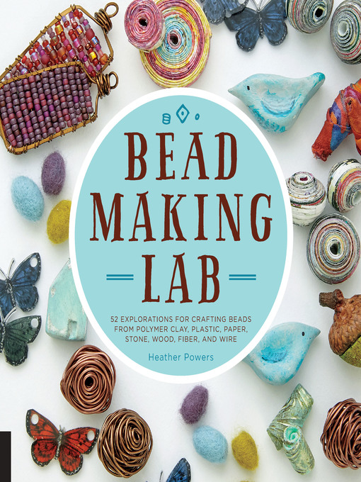 Title details for Bead-Making Lab by Heather Powers - Wait list